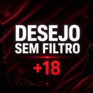DESEJO SEM FILTRO +18