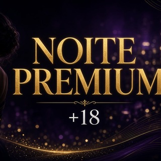 NOITE PREMIUM +18 — grupo Telegram +18